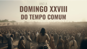 Domingo XXVIII do Tempo Comum | Ano A